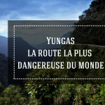 Yungas, la route la plus dangereuse du monde